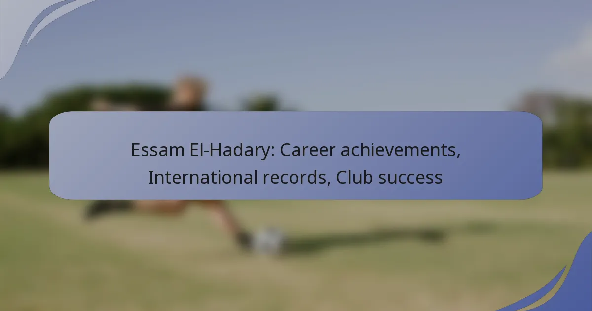 Essam El-Hadary: Career achievements, International records, Club success
