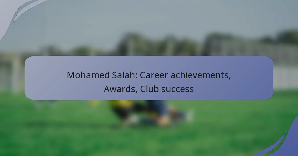Mohamed Salah: Career achievements, Awards, Club success